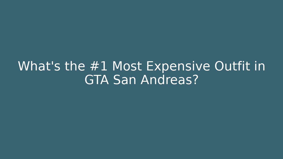 What's the #1 Most Expensive Outfit in GTA San Andreas?
