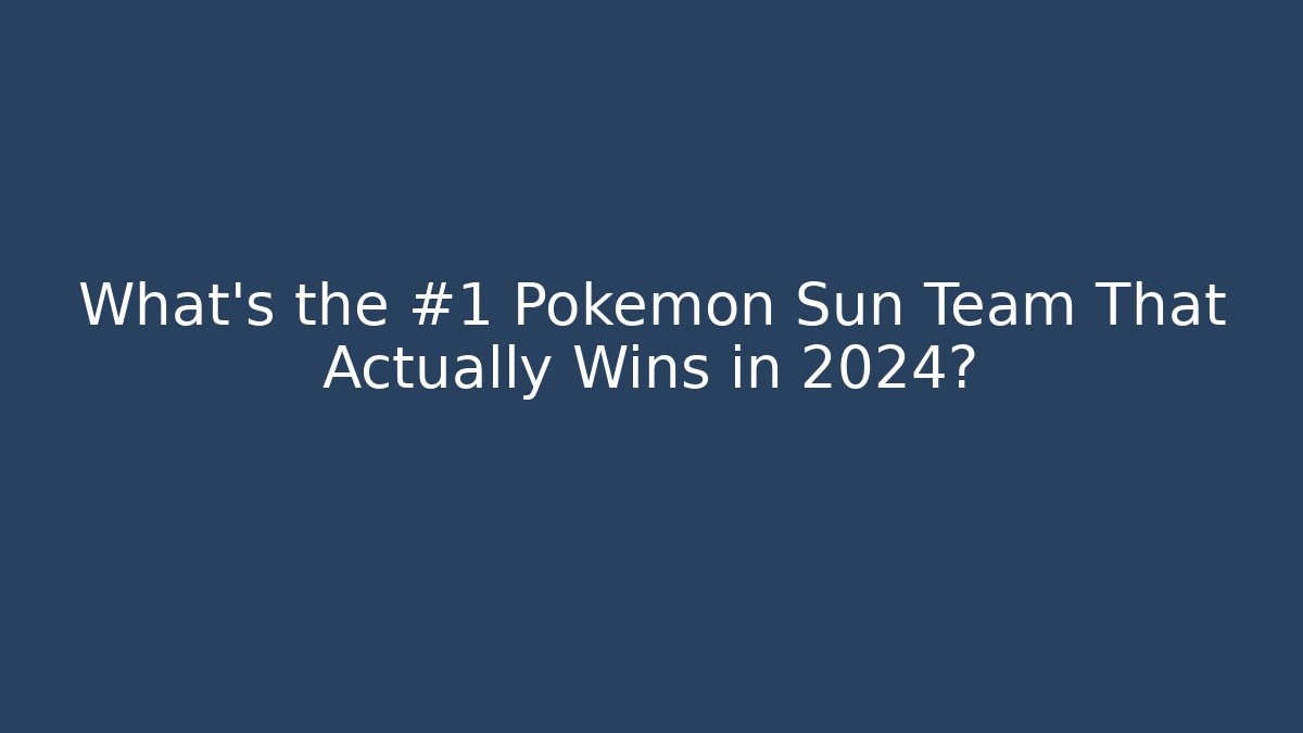 What's the #1 Pokemon Sun Team That Actually Wins in 2024?