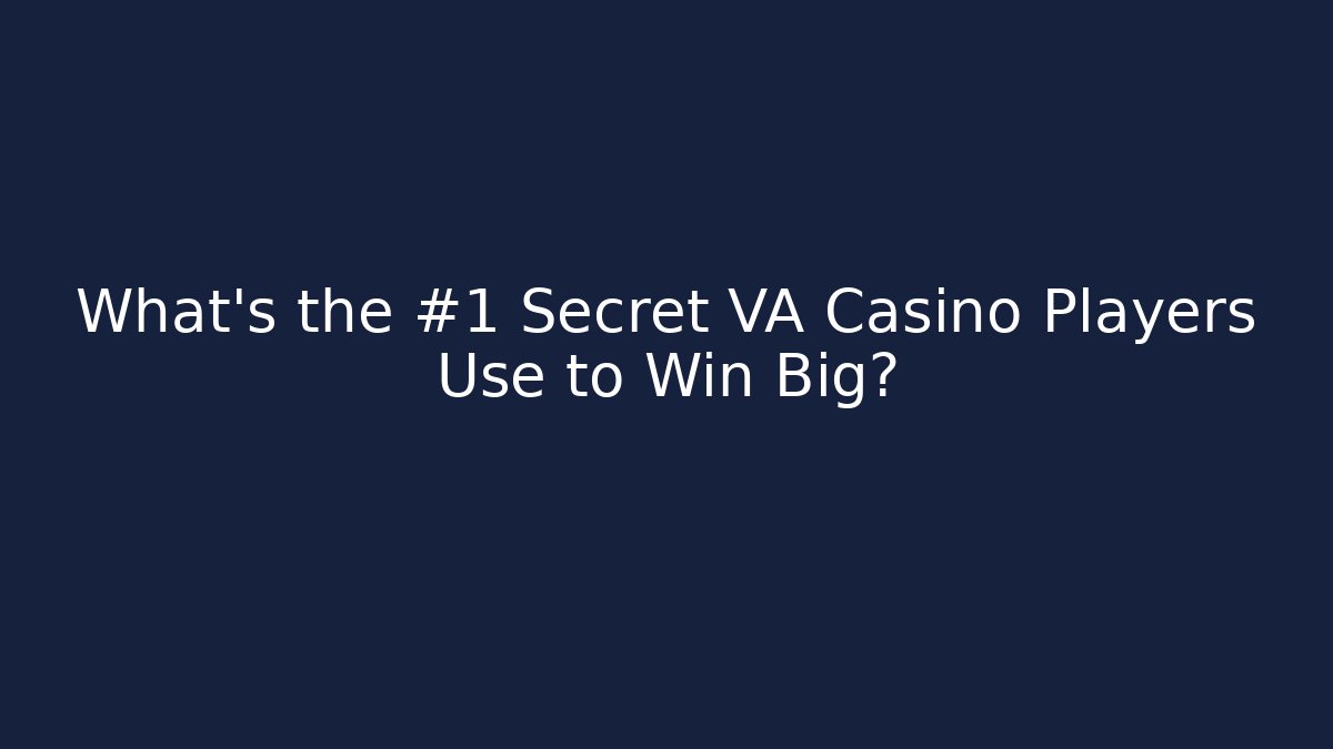 What's the #1 Secret VA Casino Players Use to Win Big?