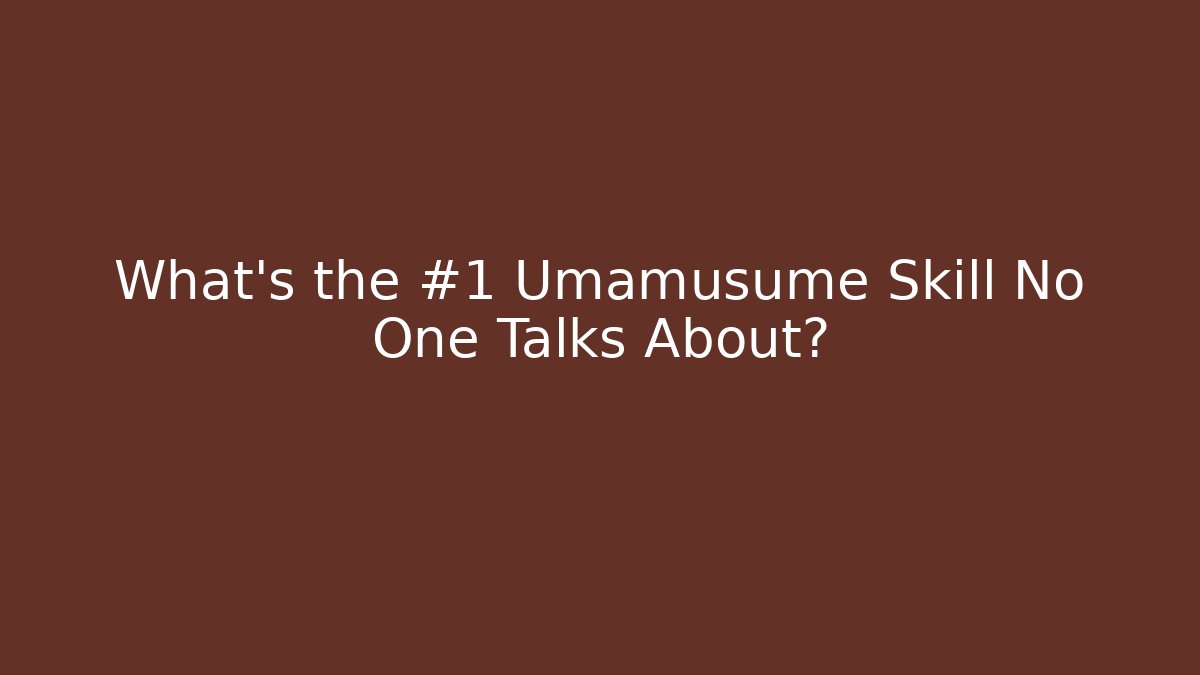 What's the #1 Umamusume Skill No One Talks About?