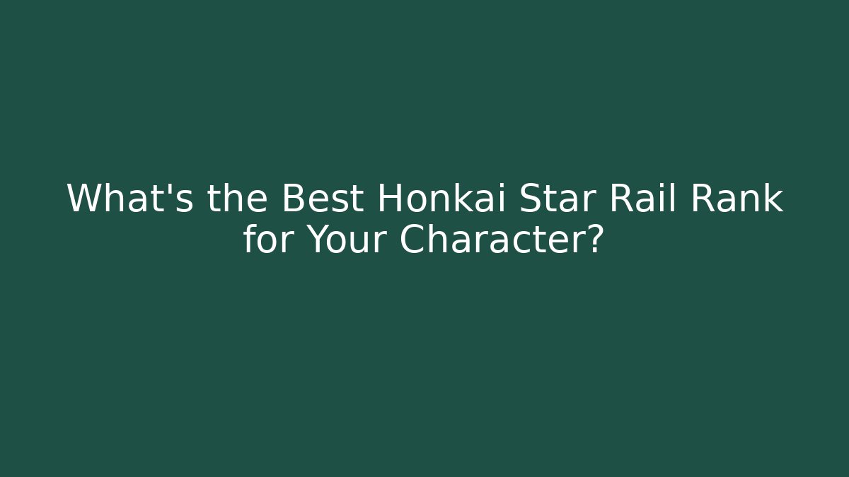 What's the Best Honkai Star Rail Rank for Your Character?