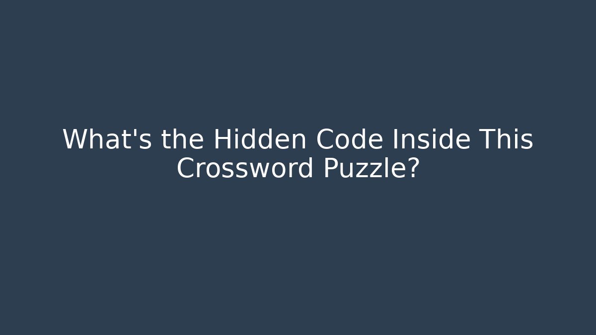 What's the Hidden Code Inside This Crossword Puzzle?