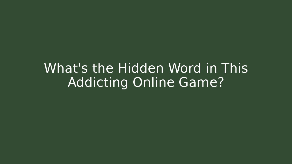 What's the Hidden Word in This Addicting Online Game?