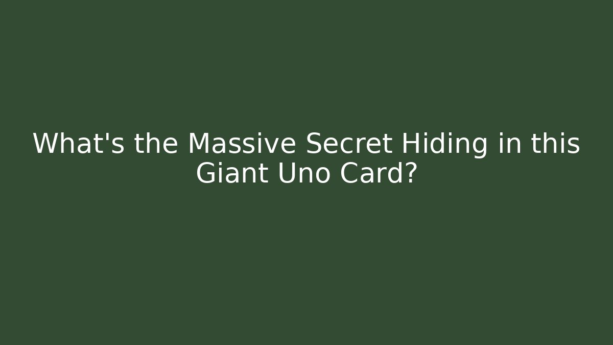 What's the Massive Secret Hiding in this Giant Uno Card?