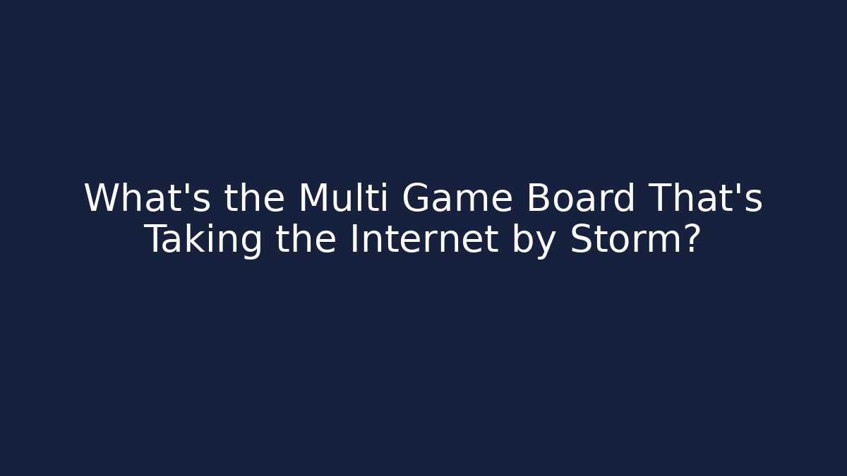 What's the Multi Game Board That's Taking the Internet by Storm? - Critter Realm