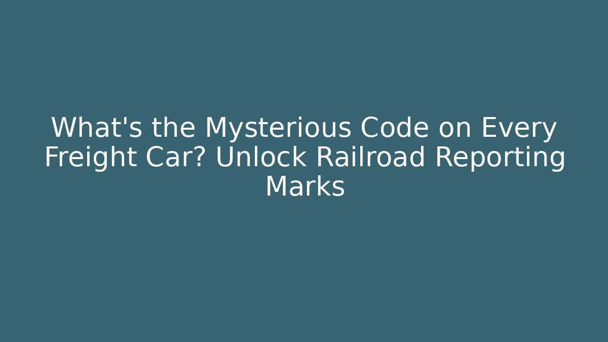What's the Mysterious Code on Every Freight Car? Unlock Railroad Reporting Marks - Critter Realm
