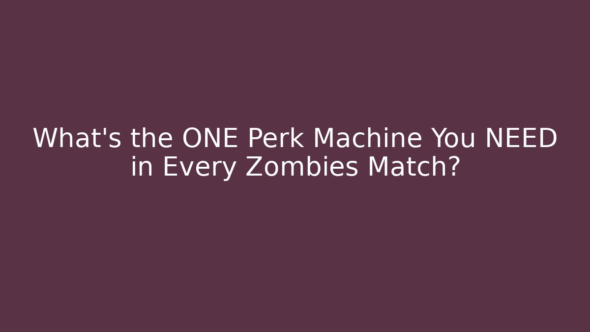 What's the ONE Perk Machine You NEED in Every Zombies Match?