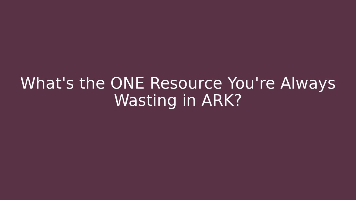 What's the ONE Resource You're Always Wasting in ARK? - Critter Realm