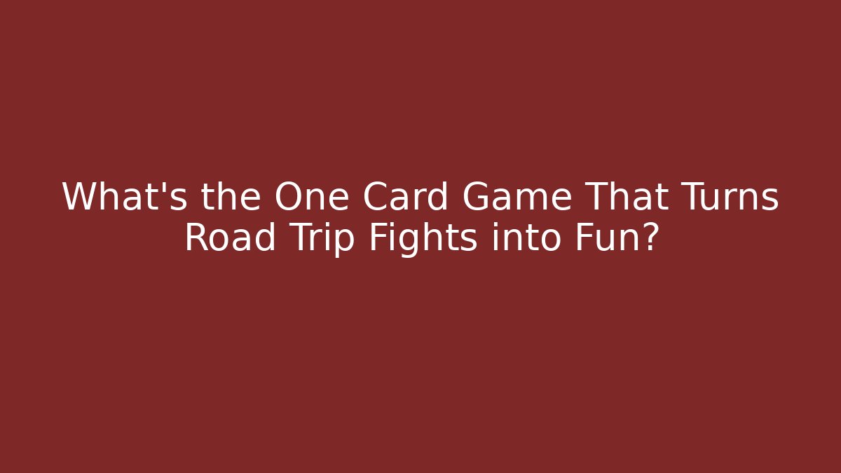 What's the One Card Game That Turns Road Trip Fights into Fun?