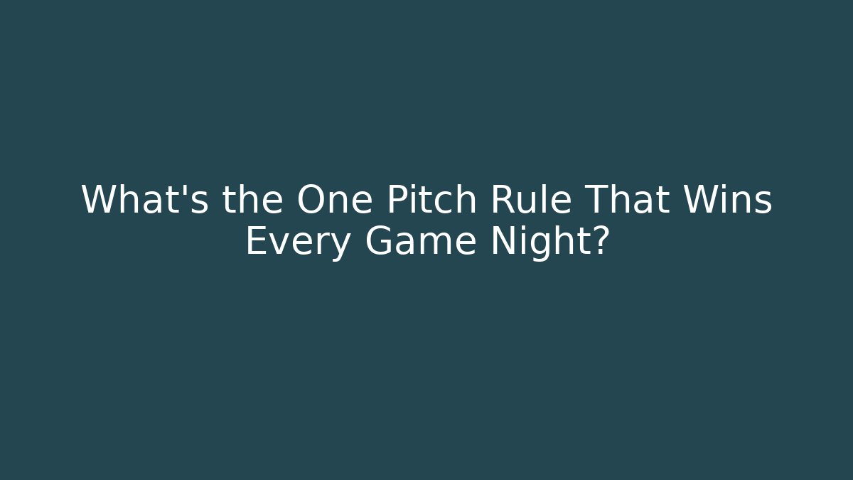 What's the One Pitch Rule That Wins Every Game Night?