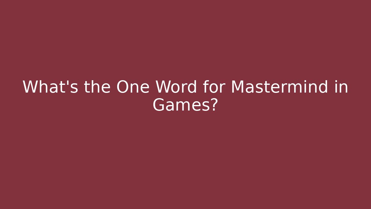 What's the One Word for Mastermind in Games? - Critter Realm