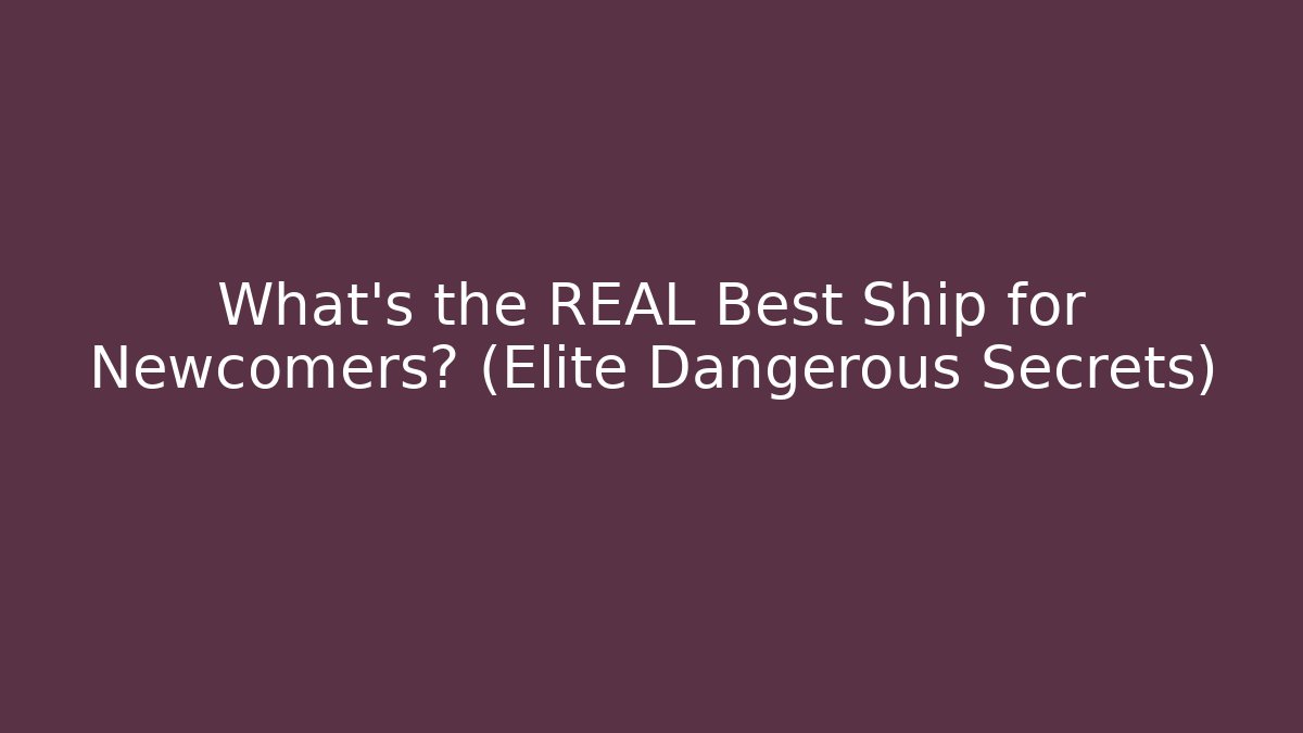 What's the REAL Best Ship for Newcomers? (Elite Dangerous Secrets)