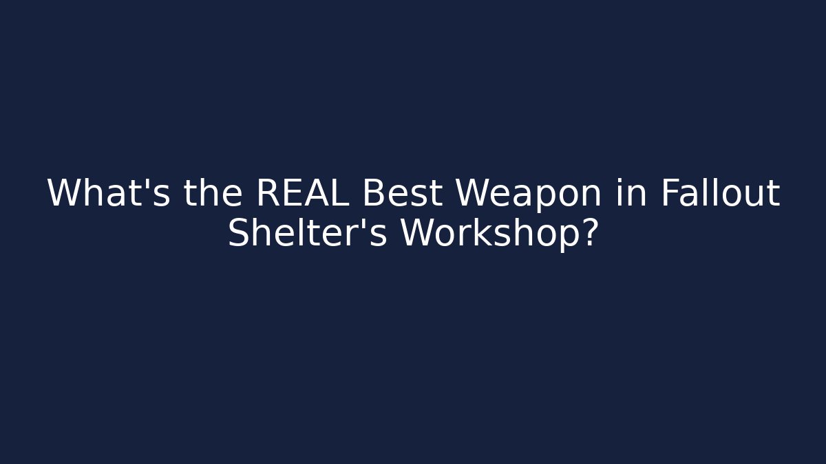 What's the REAL Best Weapon in Fallout Shelter's Workshop? - Critter Realm