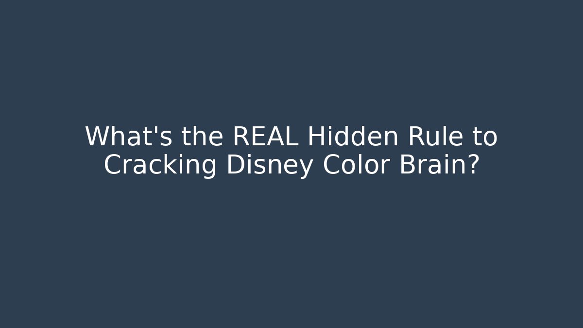 What's the REAL Hidden Rule to Cracking Disney Color Brain?