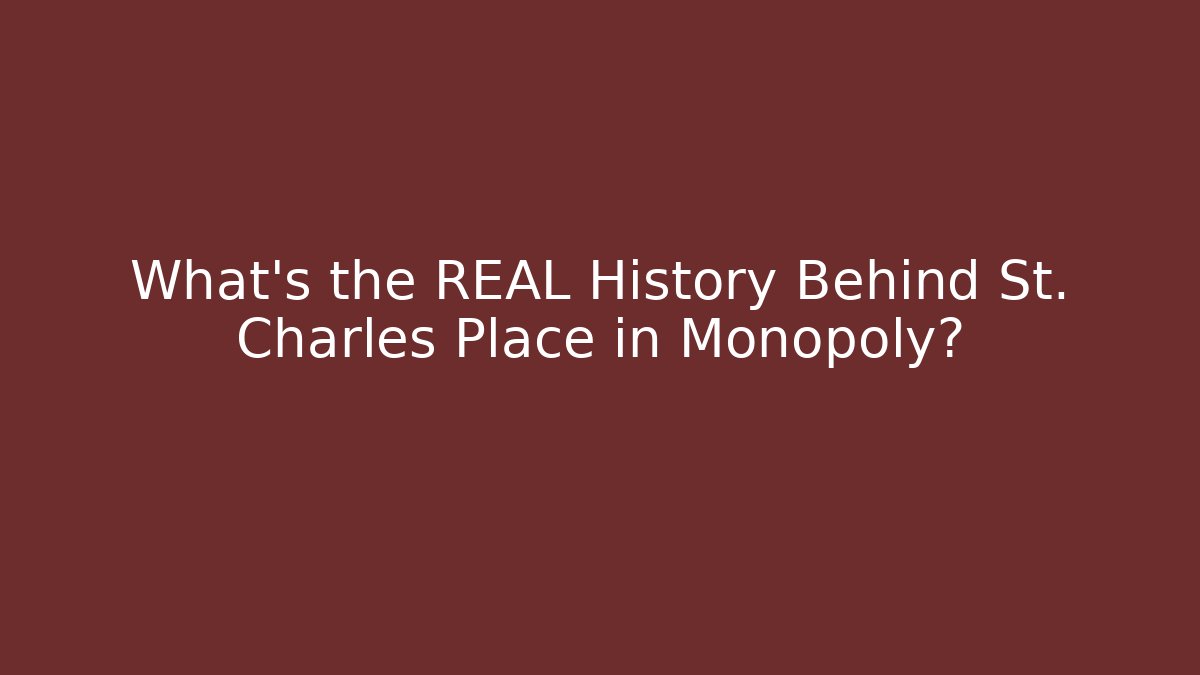 What's the REAL History Behind St. Charles Place in Monopoly?