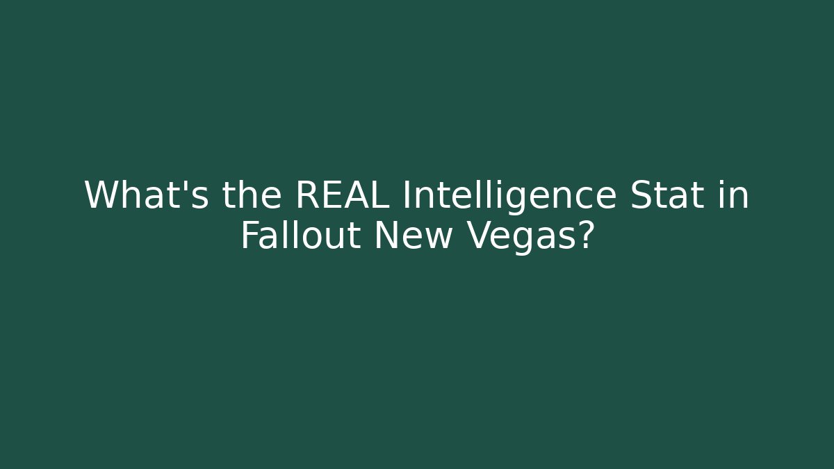 What's the REAL Intelligence Stat in Fallout New Vegas? - Critter Realm