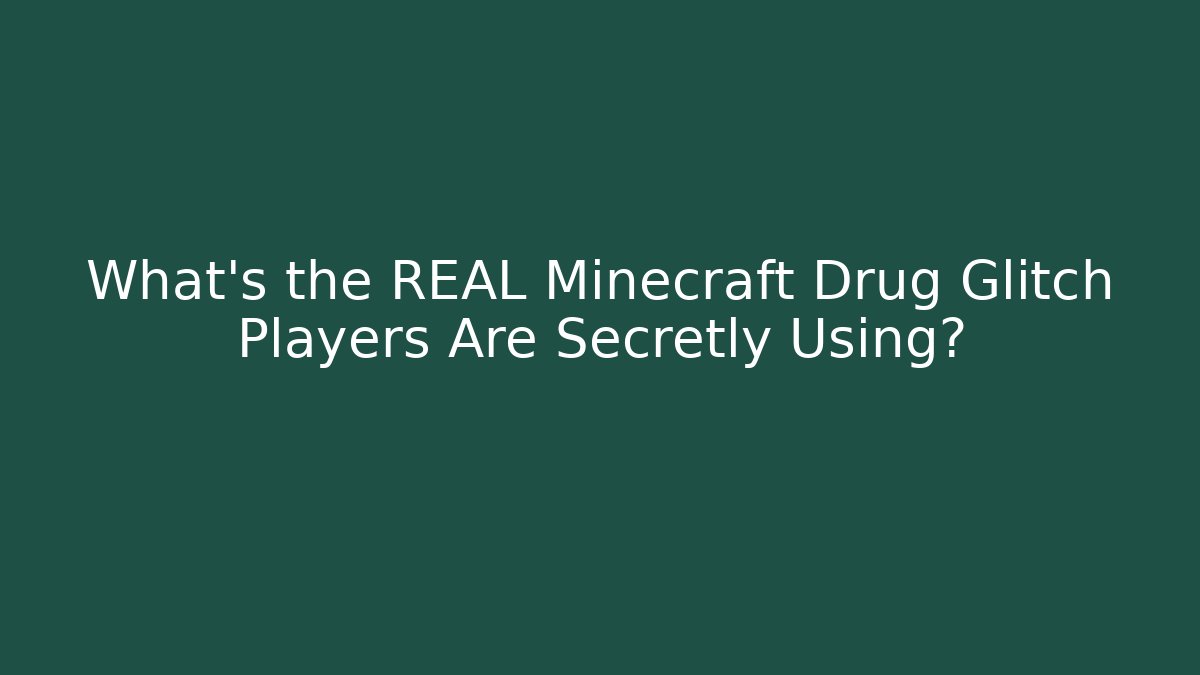 What's the REAL Minecraft Drug Glitch Players Are Secretly Using?