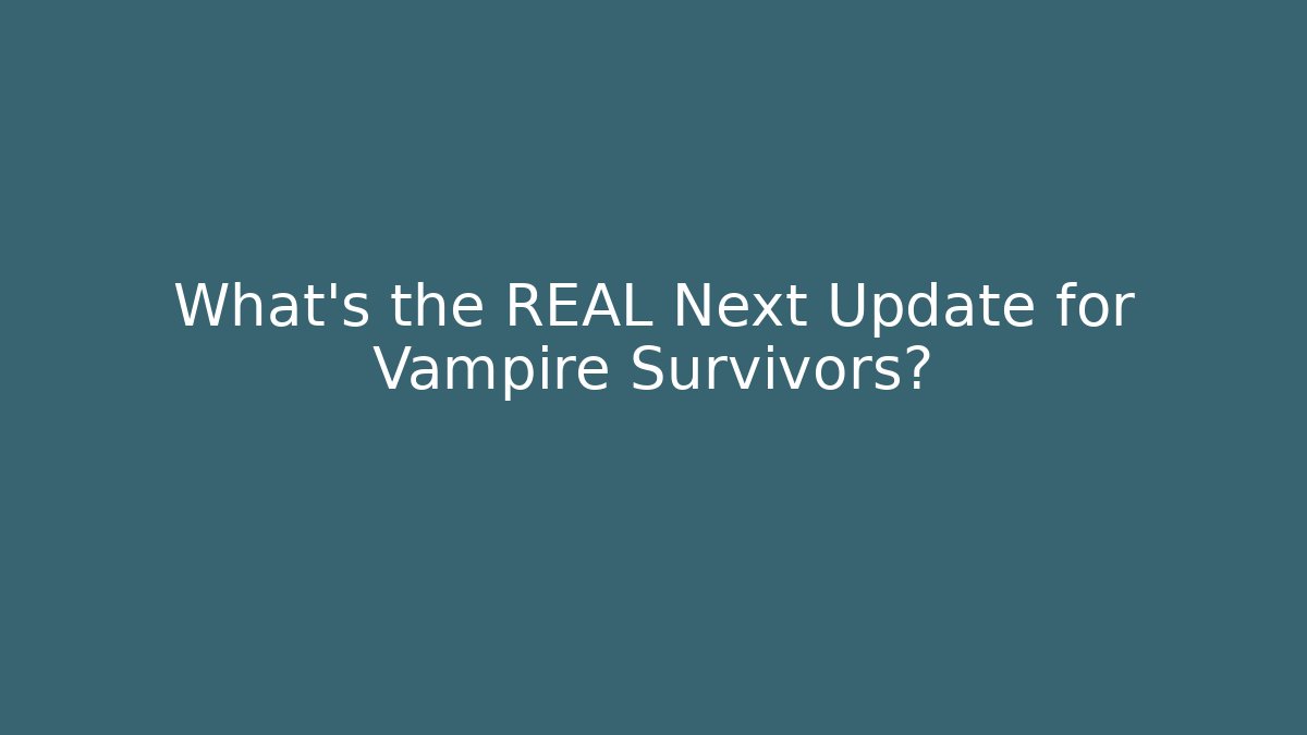 What's the REAL Next Update for Vampire Survivors? - Critter Realm