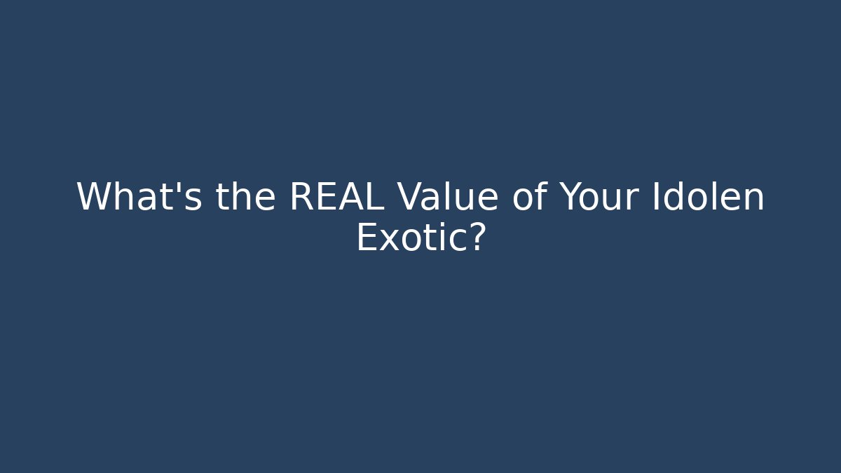 What's the REAL Value of Your Idolen Exotic?