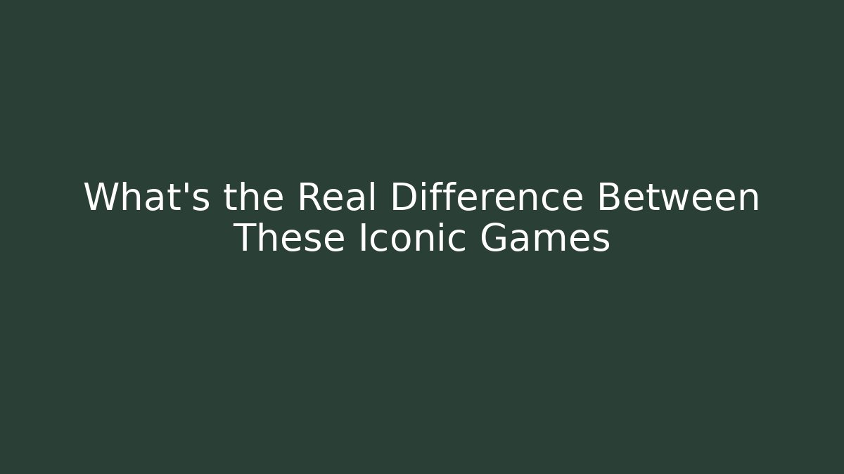 What's the Real Difference Between These Iconic Games