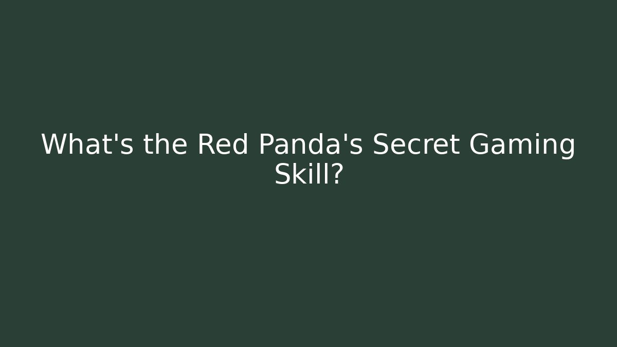 What's the Red Panda's Secret Gaming Skill?