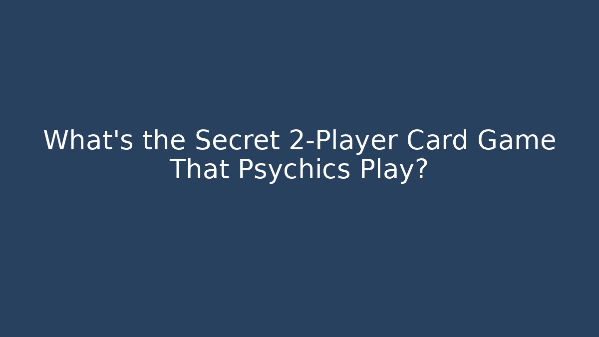 What's the Secret 2-Player Card Game That Psychics Play?