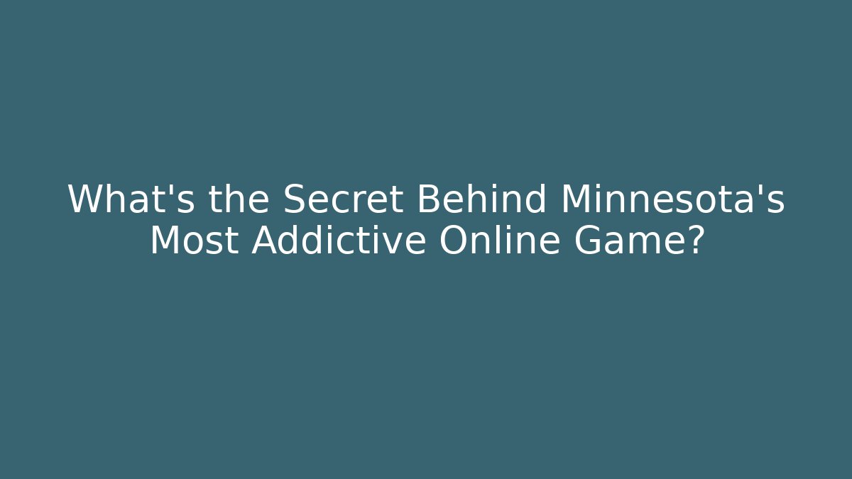 What's the Secret Behind Minnesota's Most Addictive Online Game?