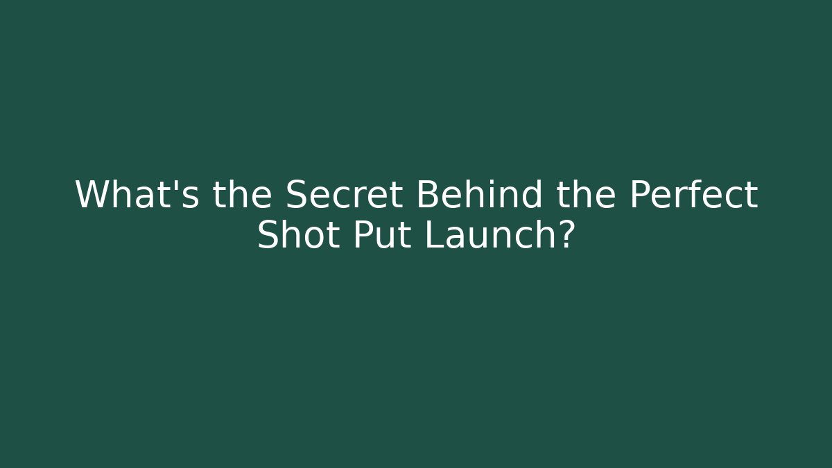 What's the Secret Behind the Perfect Shot Put Launch?