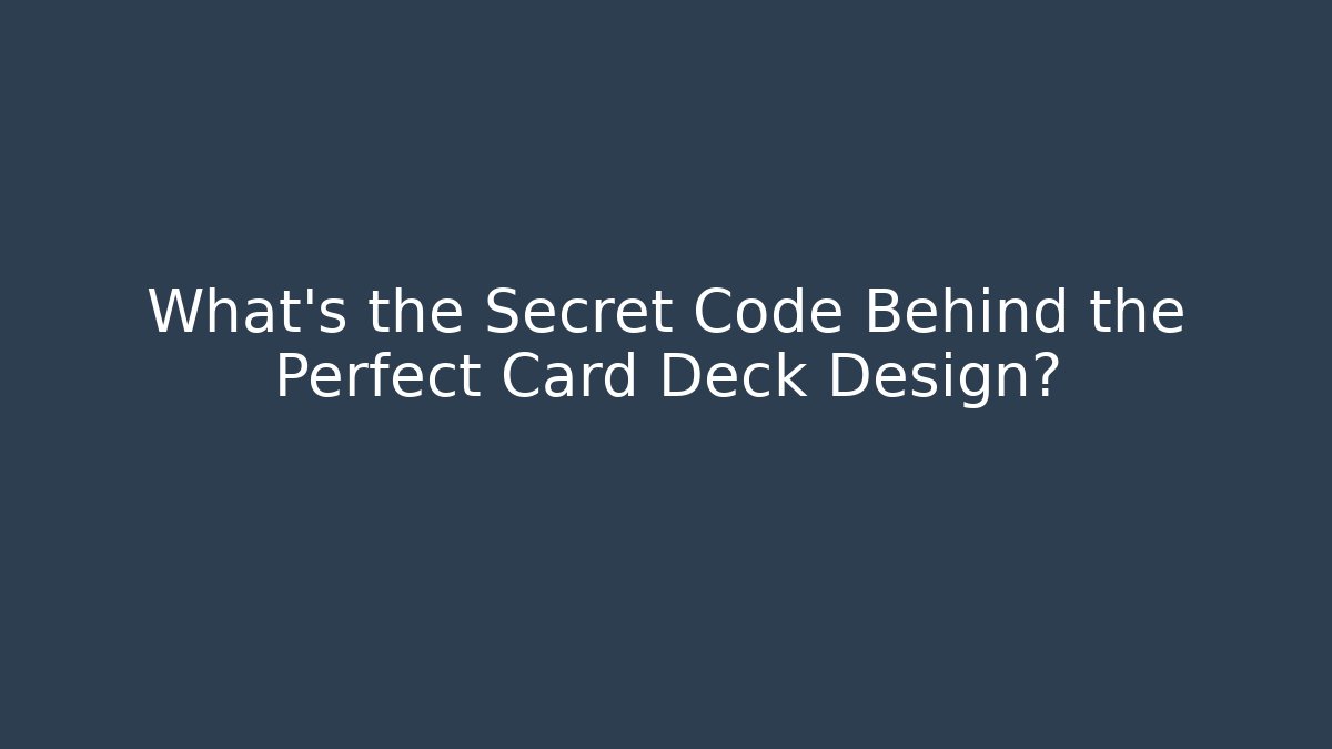 What's the Secret Code Behind the Perfect Card Deck Design?