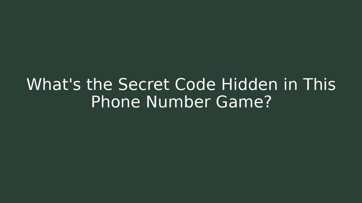 What's the Secret Code Hidden in This Phone Number Game?