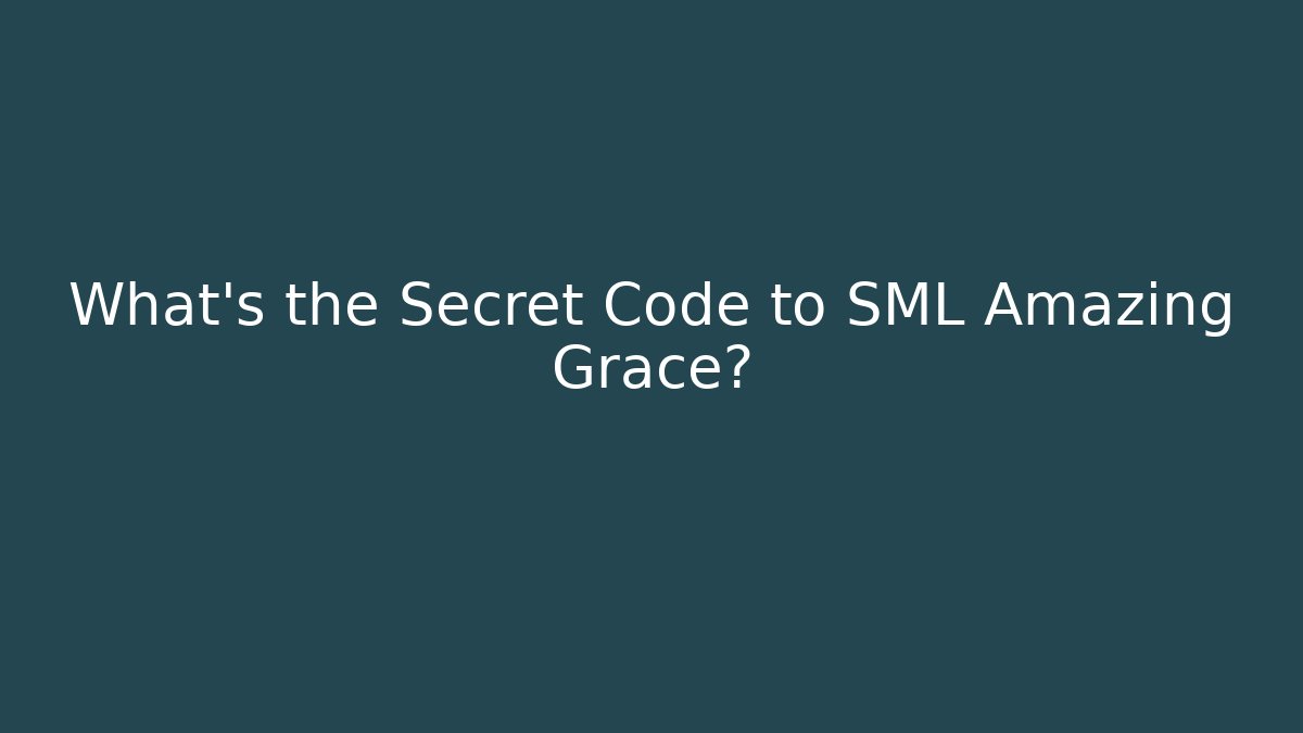 What's the Secret Code to SML Amazing Grace? - Critter Realm
