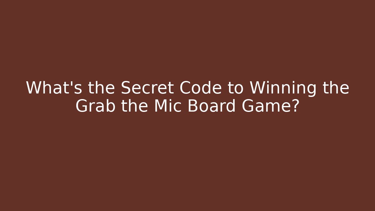 What's the Secret Code to Winning the Grab the Mic Board Game?