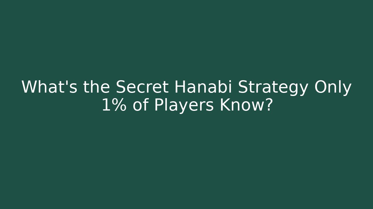 What's the Secret Hanabi Strategy Only 1% of Players Know?