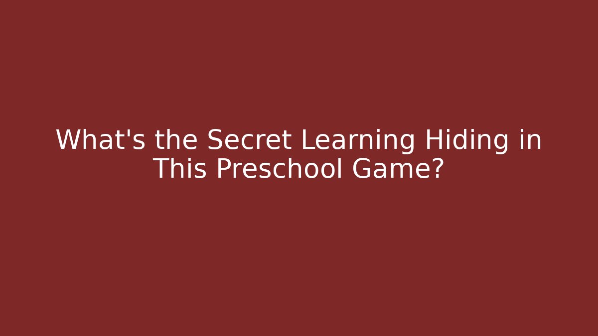 What's the Secret Learning Hiding in This Preschool Game?
