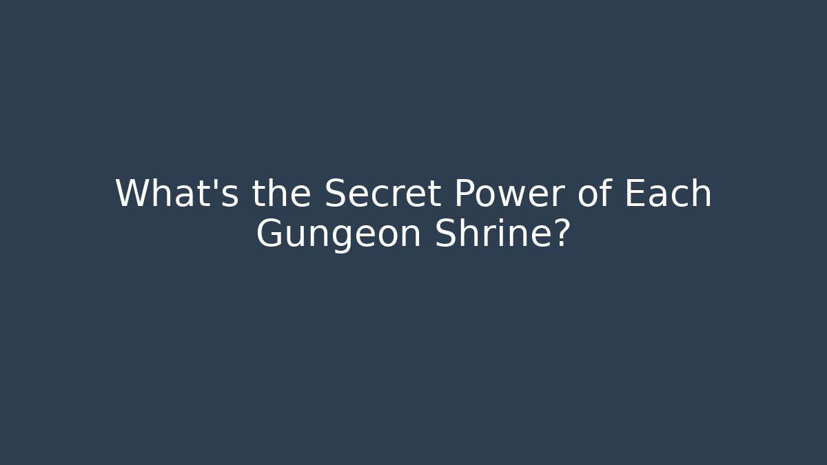 What's the Secret Power of Each Gungeon Shrine?