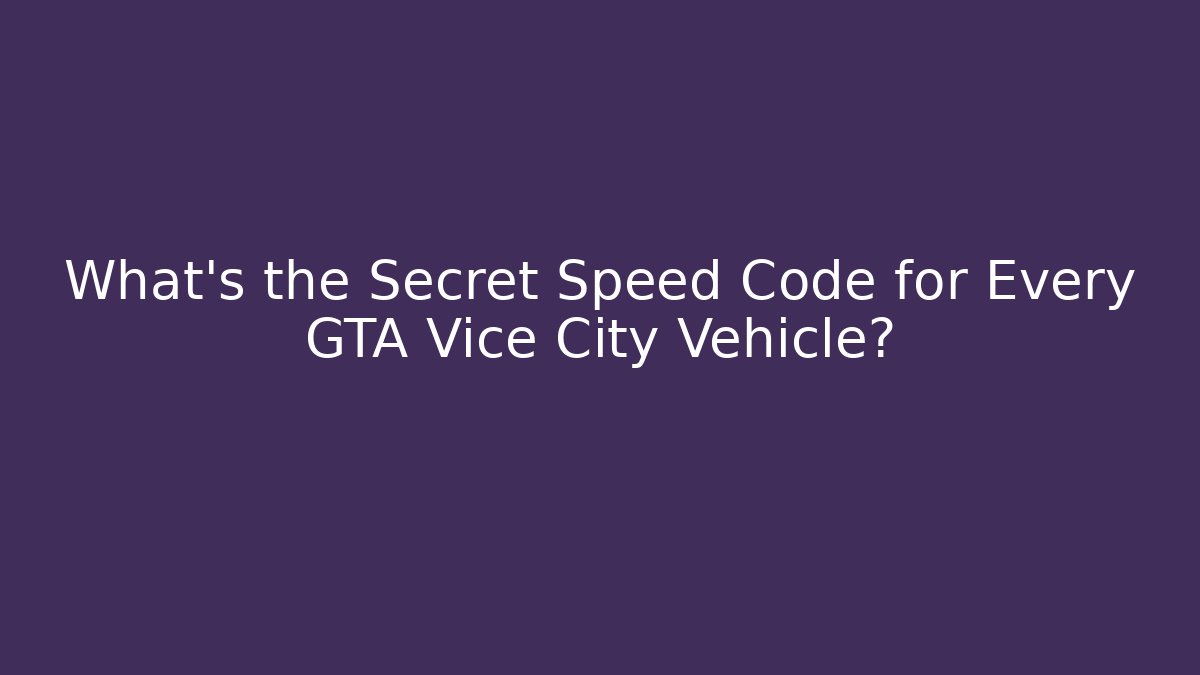What's the Secret Speed Code for Every GTA Vice City Vehicle?