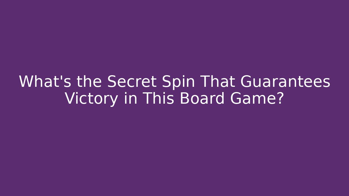 What's the Secret Spin That Guarantees Victory in This Board Game?