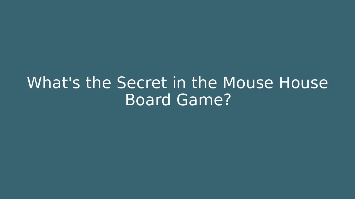 What's the Secret in the Mouse House Board Game? - Critter Realm