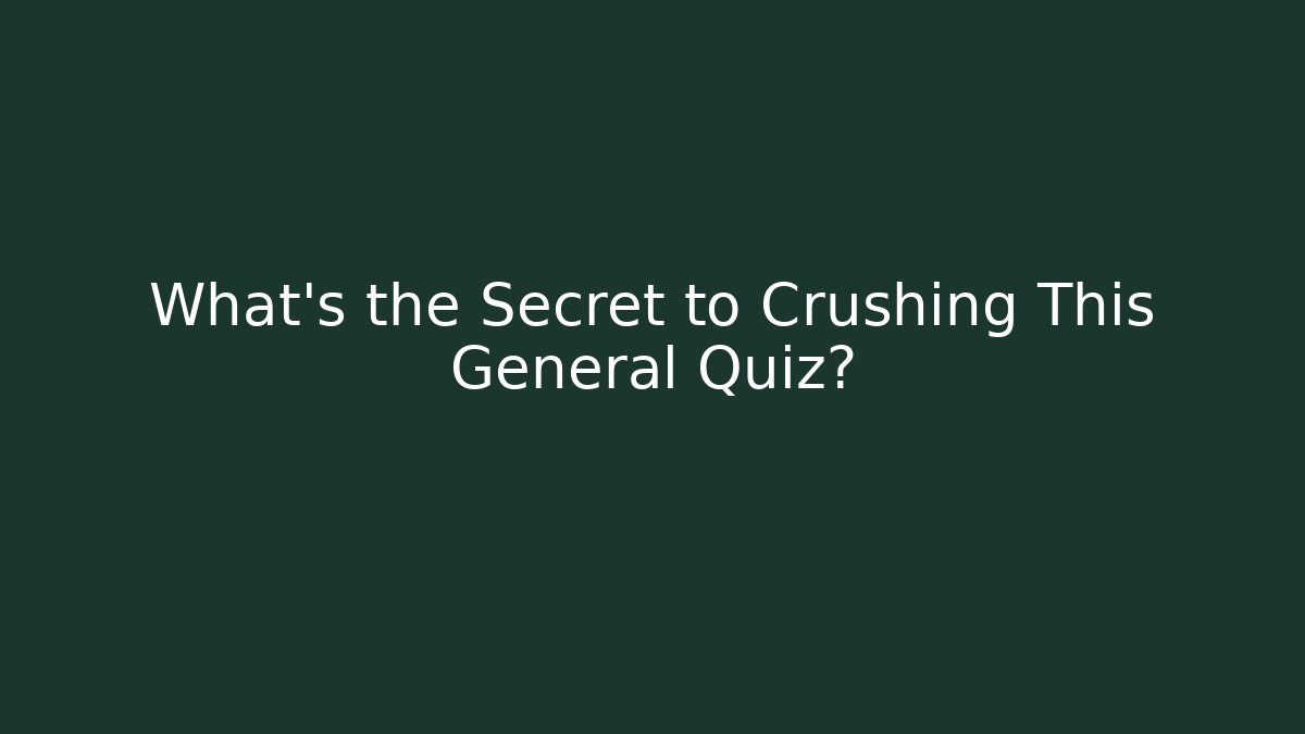 What's the Secret to Crushing This General Quiz? - Critter Realm