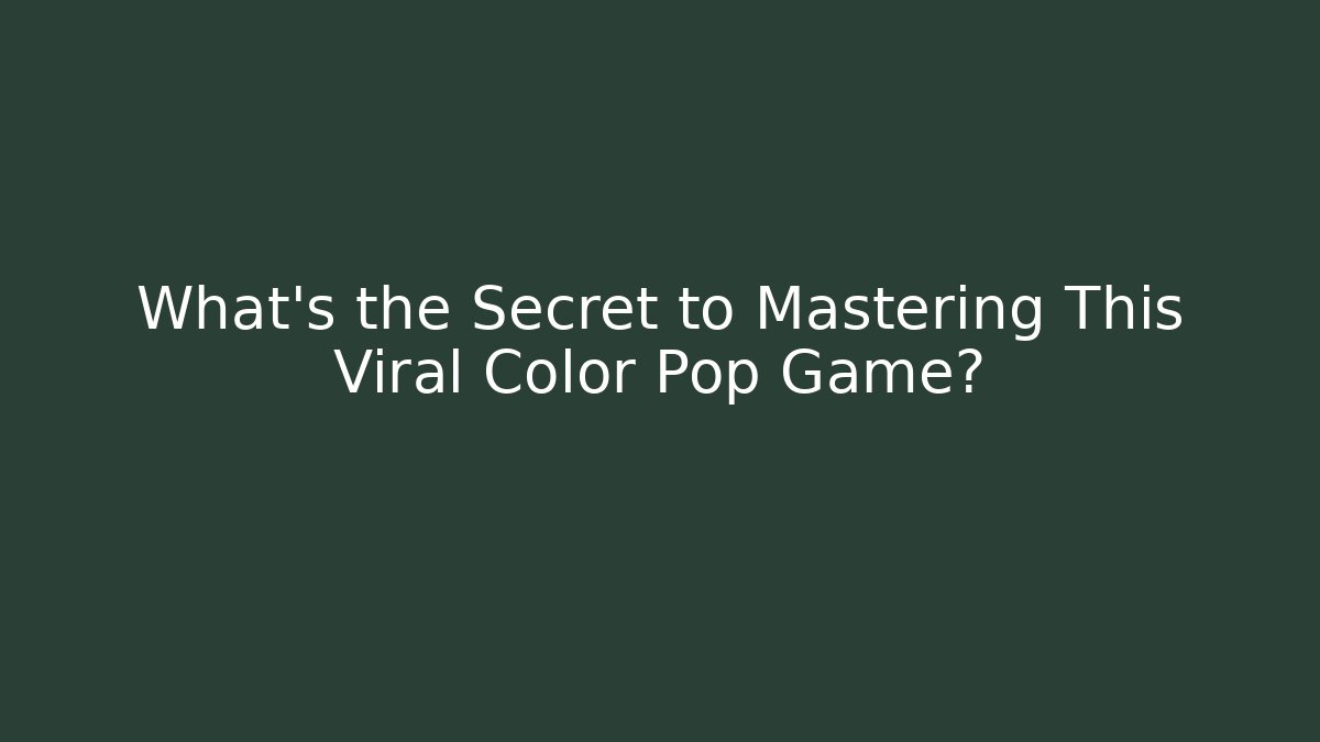 What's the Secret to Mastering This Viral Color Pop Game?