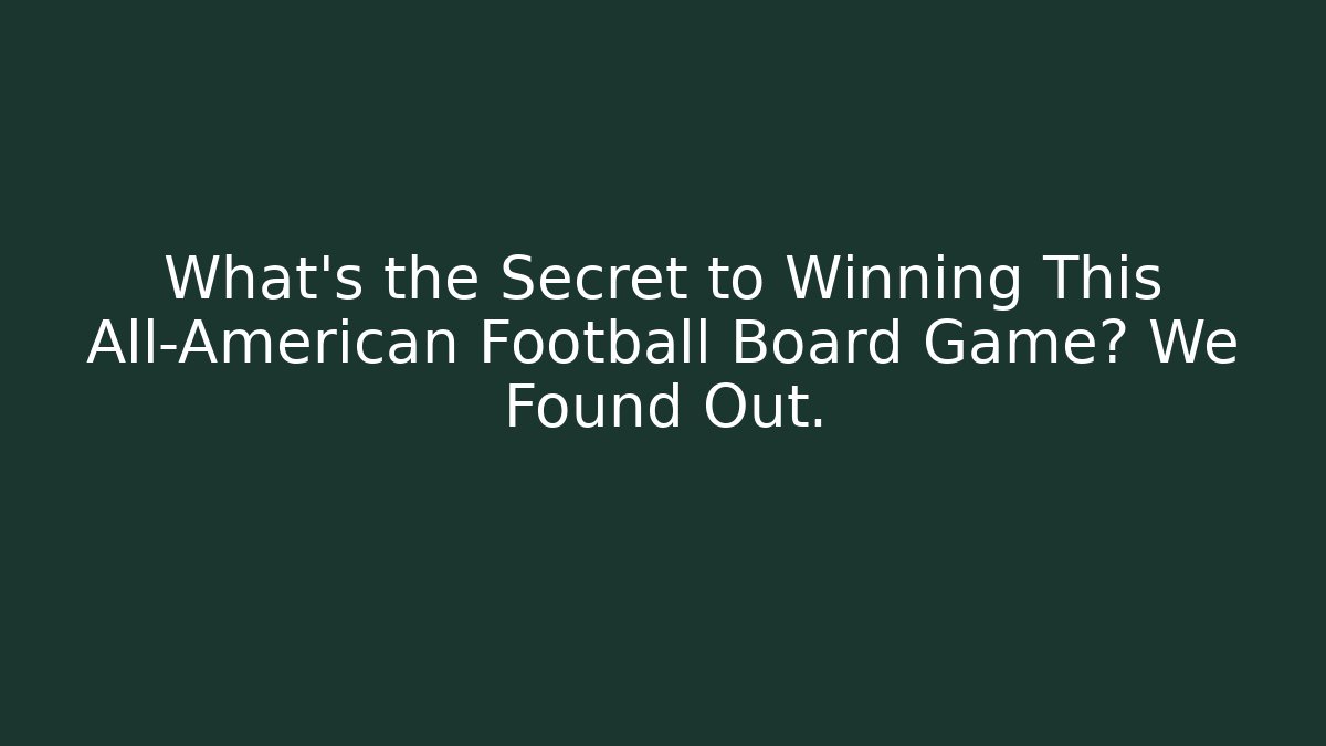 What's the Secret to Winning This All-American Football Board Game? We Found Out.