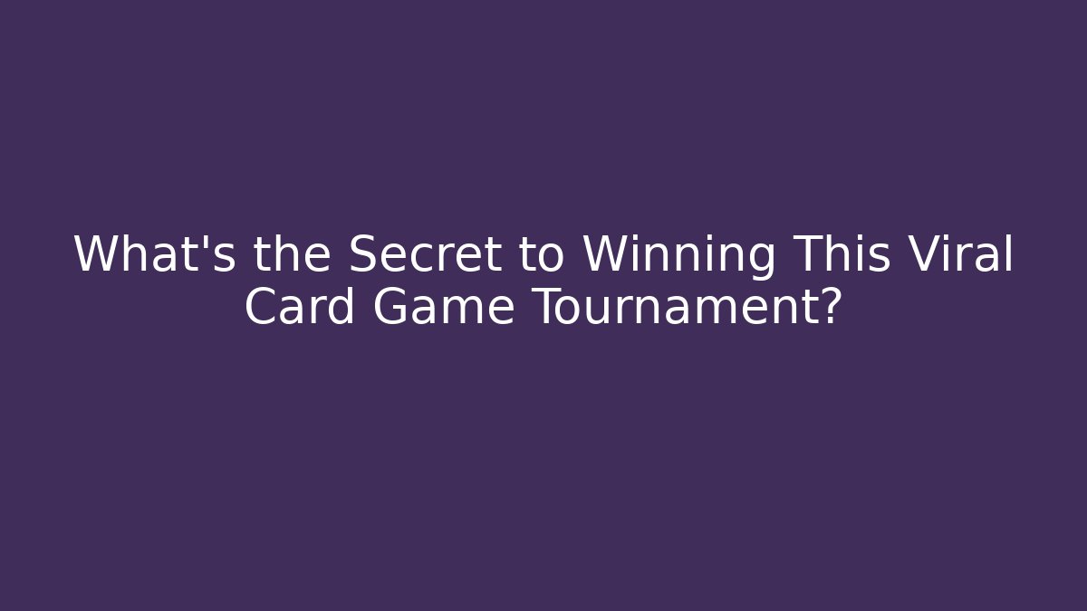What's the Secret to Winning This Viral Card Game Tournament?