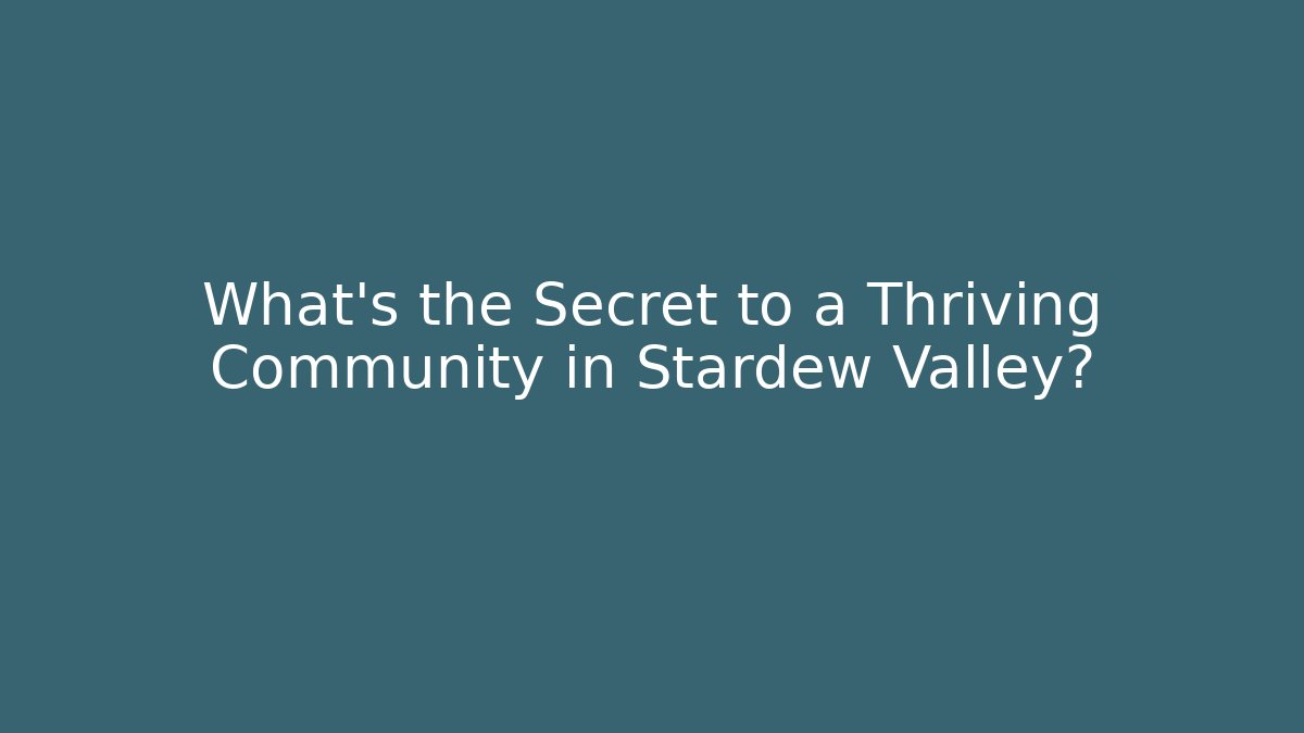 What's the Secret to a Thriving Community in Stardew Valley?