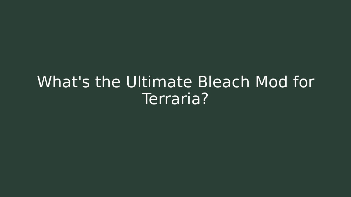 What's the Ultimate Bleach Mod for Terraria? - Critter Realm