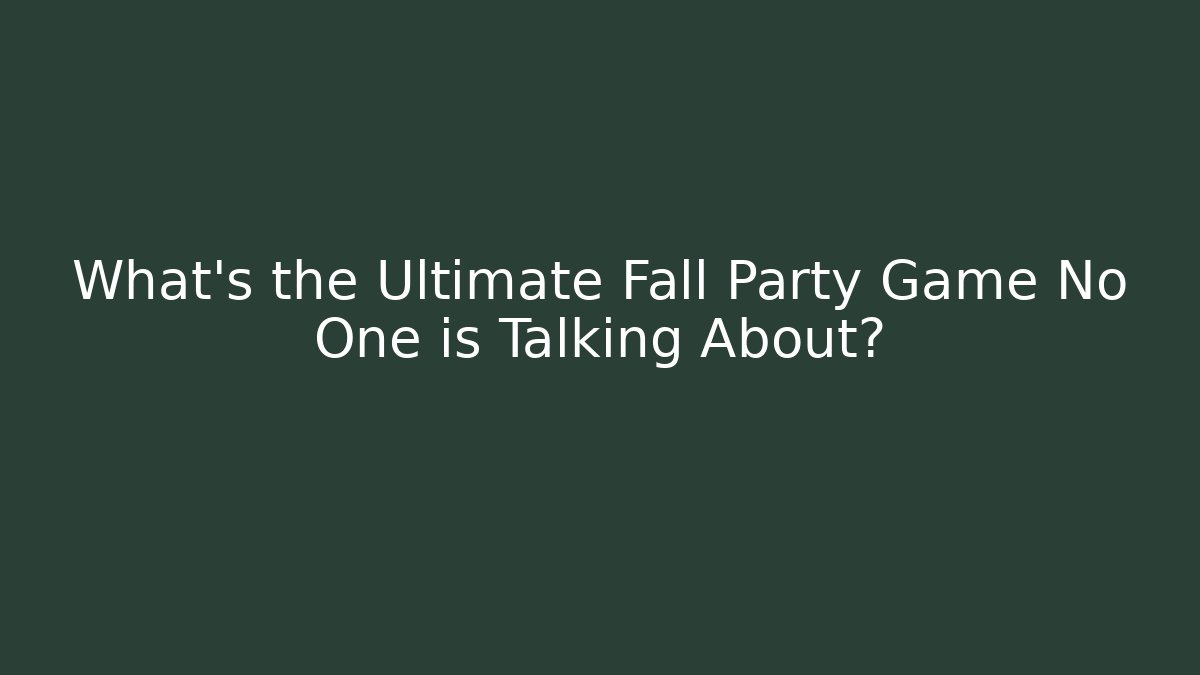 What's the Ultimate Fall Party Game No One is Talking About?