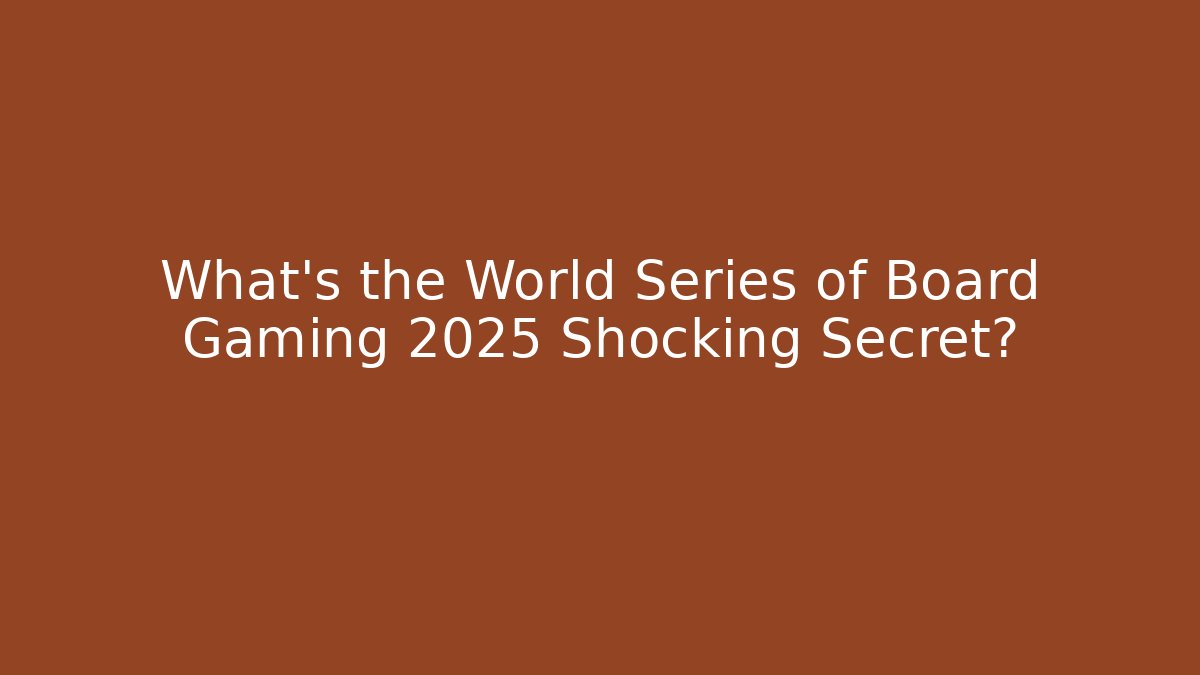 What's the World Series of Board Gaming 2025 Shocking Secret? - Critter Realm