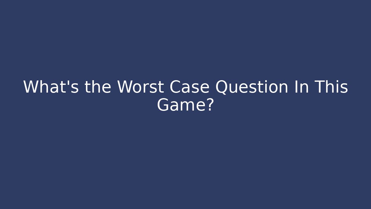 What's the Worst Case Question In This Game? - Critter Realm