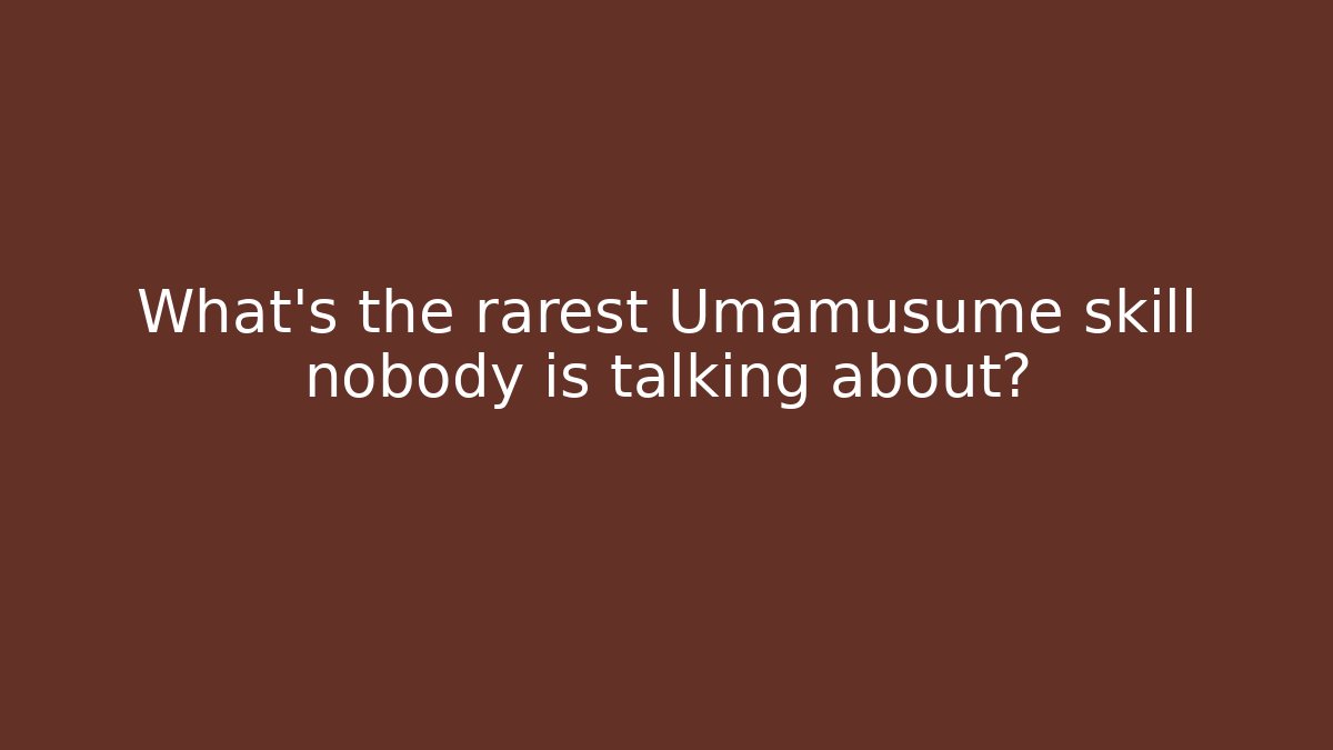 What's the rarest Umamusume skill nobody is talking about?