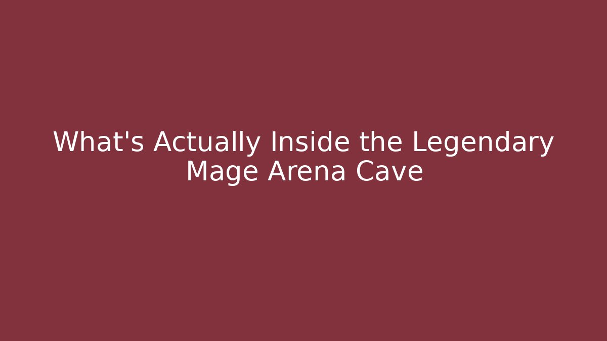 What’s Actually Inside the Legendary Mage Arena Cave