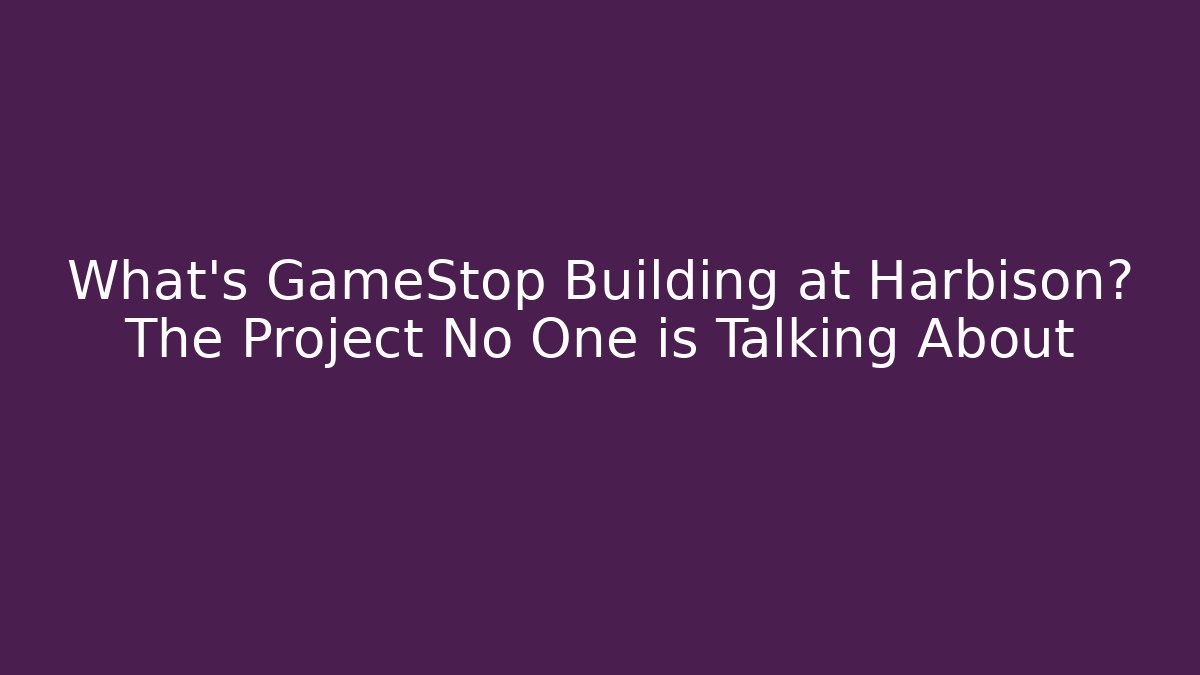 What’s GameStop Building at Harbison? The Project No One is Talking About